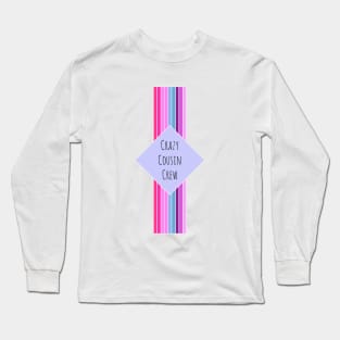 Crazy Cousin Crew Long Sleeve T-Shirt